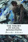 The Theory of Social Revolutions By Brooks Adams Cover Image
