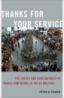 Thanks for Your Service: The Causes and Consequences of Public Confidence in the Us Military (Bridging the Gap) By Peter D. Feaver Cover Image