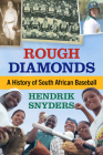 Rough Diamonds: A History of South African Baseball Cover Image