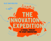 The Innovation Expedition: A Visual Toolkit to Start Innovation Cover Image