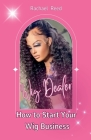 Wig Dealer: How to Start Your wig Business By Rachael Reed Cover Image