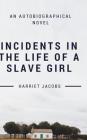 Incidents In the Life of a Slave Girl By Harriet Jacobs Cover Image