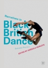 Narratives in Black British Dance: Embodied Practices By Adesola Akinleye (Editor) Cover Image