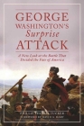 George Washington's Surprise Attack: A New Look at the Battle That Decided the Fate of America By Phillip Thomas Tucker Cover Image