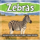 Zebras: Discover Pictures and Facts About Zebras For Kids! By Bold Kids Cover Image