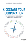 Kickstart Your Corporation: The Incorporated Professional's Financial Planning Coach By Andrew Feindel Cover Image