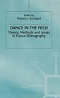 Dance in the Field: Theory, Methods and Issues in Dance Ethnography By T. Buckland (Editor) Cover Image