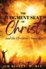 The Judgment Seat of Christ: And the Christian's Rewards By Jim Binney Cover Image