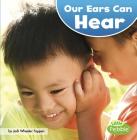 Our Ears Can Hear (Our Amazing Senses) By Jodi Lyn Wheeler-Toppen Cover Image