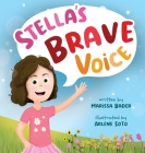 Stella's Brave Voice By Marissa Bader, Arlene Soto (Illustrator), Brooke Vitale (Editor) Cover Image