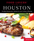 Food Lovers' Guide To(r) Houston: The Best Restaurants, Markets & Local Culinary Offerings (Food Lovers' Guide to Houston) Cover Image