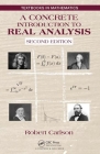 A Concrete Introduction to Real Analysis (Textbooks in Mathematics) By Robert Carlson Cover Image