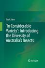 'In Considerable Variety' Introducing the Diversity of Australia's Insects By Tim R. New Cover Image