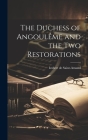 The Duchess of Angoulême and the two Restorations Cover Image