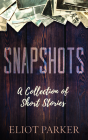 Snapshots By Eliot Parker Cover Image