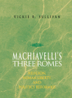 Machiavelli's Three Romes: Religion, Human Liberty, and Politics Reformed By Vickie B. Sullivan Cover Image