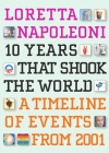 10 Years That Shook the World: A Timeline of Events from 2001 By Loretta Napoleoni Cover Image