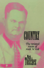 Country: The Twisted Roots Of Rock 'n' Roll By Nick Tosches Cover Image