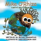 Mike O'Rhiza: Earth's Best Friend By Michael Amaranthus, Linda Woodrow-Gray (Illustrator) Cover Image