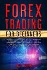 Forex Trading for Beginners: The QuickStart Guide to Successfully Investing and Make Profits in the Foreign Exchange Market with Simple Strategies. Cover Image