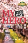 My Hero: A love letter to my mother By Christine Lee Cover Image