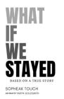 What If We Stayed By Sopheak Touch, Taryn Goldsmith (As Told to) Cover Image