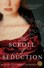 The Scroll of Seduction: A Novel of Power, Madness, and Royalty By Gioconda Belli Cover Image