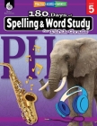 180 Days of Spelling and Word Study for Fifth Grade: Practice, Assess, Diagnose (180 Days of Practice) By Shireen Pesez Rhoades Cover Image