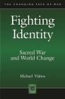 Fighting Identity: Sacred War and World Change By Michael Vlahos Cover Image