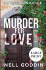 Murder for Love: (Molly Sutton Mysteries 4) LARGE PRINT By Nell Goddin Cover Image