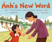 Ánh's New Word: A Story About Learning a New Language Cover Image