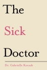 The Sick Doctor By Gabrielle Koczab Cover Image
