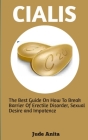 Cialis: The best guide on how to break barrier of erectile disorder, sexual desire and impotence By Jude Anita Cover Image