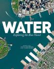 Water: Exploring the Blue Planet By Markus Eisl, Gerald Mansberger, Paul Schreilechner Cover Image
