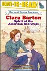 Clara Barton: Spirit of the American Red Cross (Ready-to-Read Level 3) (Ready-to-Read Stories of Famous Americans) Cover Image