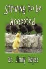 Striving to be Accepted By Theresa J. Nichols, Jimmy Hayes Cover Image