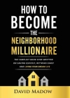The Neighborhood Millionaire: The Simplest Book Ever Written on Saving Quickly, Retiring Early and Living Your Dream Life By David Madow Cover Image