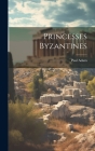 Princesses Byzantines By Paul Adam Cover Image