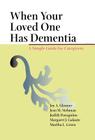 When Your Loved One Has Dementia: A Simple Guide for Caregivers By Joy A. Glenner, Jean M. Stehman, Judith Davagnino Cover Image