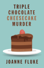 Triple Chocolate Cheesecake Murder (Hannah Swensen Mystery #27) By Joanne Fluke Cover Image