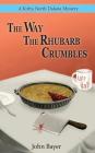 The Way The Rhubarb Crumbles By John Bayer Cover Image