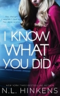 I Know What You Did: A psychological suspense thriller By N. L. Hinkens Cover Image