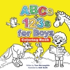 ABCs and 123s for Boys Coloring Book: Jumbo pictures. Hours of fun animals, scenes, letters and numbers to color. A big activity workbook for toddlers By Tom M. McLaughlin Cover Image