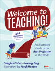 Welcome to Teaching!: An Illustrated Guide to the Best Profession in the World By Douglas Fisher, Nancy Frey, Taryl Hansen Cover Image