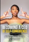 Becoming a CEO of Self-Confidence: Your little blaque book of inner strength By C. Zaki Roshell Cover Image
