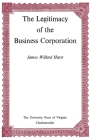 The Legitimacy of the Business Corporation in the Law of the United States, 1780-1970 (Page-Barbour Lectures) Cover Image
