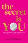 the secret is YOU: How I Empowered 250,000 Women to Find Their Passion and Change Their Lives By Chris Cicchinelli Cover Image