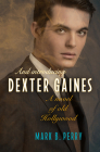 And Introducing Dexter Gaines: A Novel of Old Hollywood By Mark B. Perry Cover Image