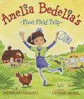 Amelia Bedelia's First Field Trip By Herman Parish, Lynne Avril (Illustrator) Cover Image