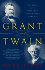 Grant and Twain: The Story of an American Friendship By Mark Perry Cover Image